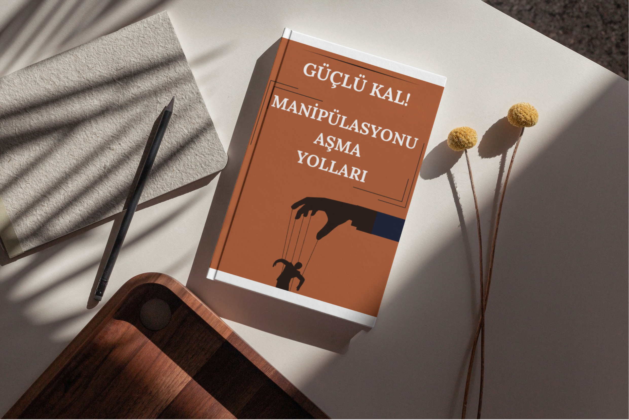 G&uuml;&ccedil;l&uuml; Kal: Manip&uuml;lasyonu Aşma Yolları!