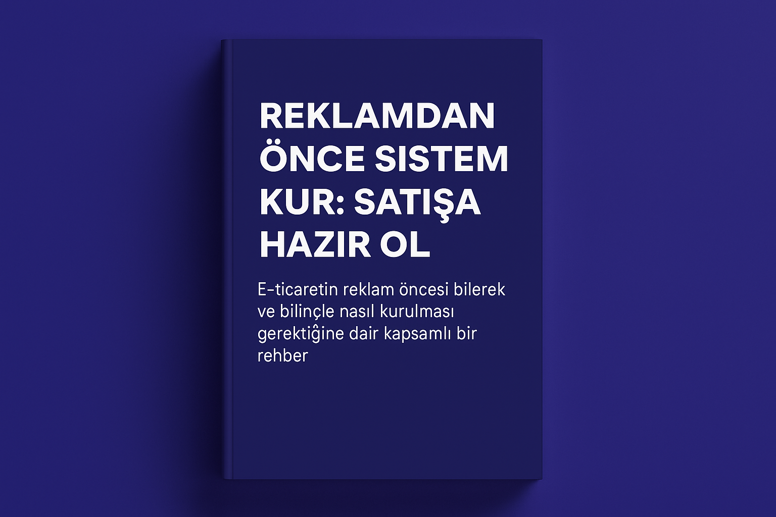 Reklamdan &Ouml;nce Sistem Kur: Satışa Hazır Ol