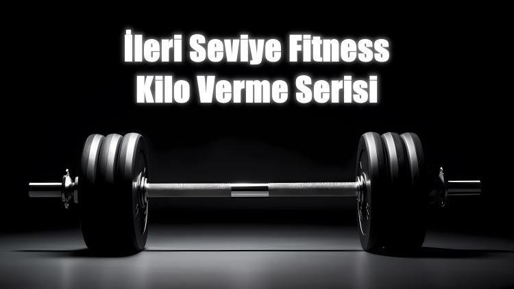 İleri Seviye Fitness Eğitimi (Kilo Verme)