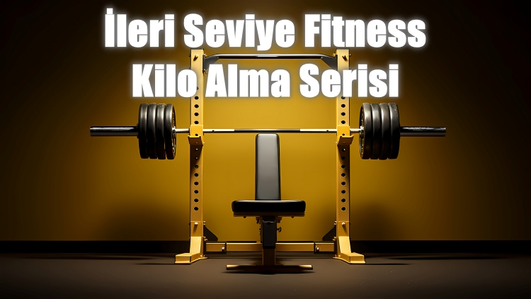 İleri Seviye Fitness Eğitimi (Kilo Alma)