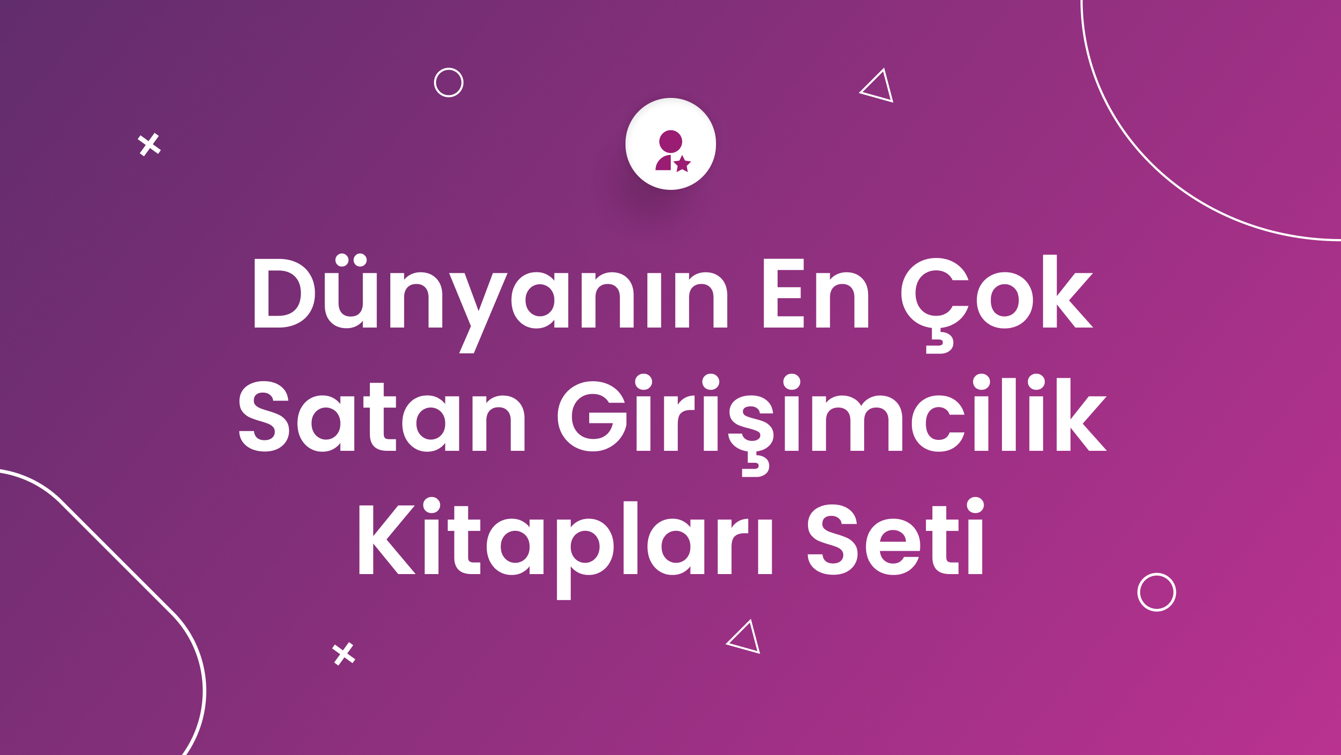 D&uuml;nyanın En &Ccedil;ok Satan Girişimcilik Kitapları Seti (57 Kitap)